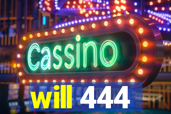 will 444